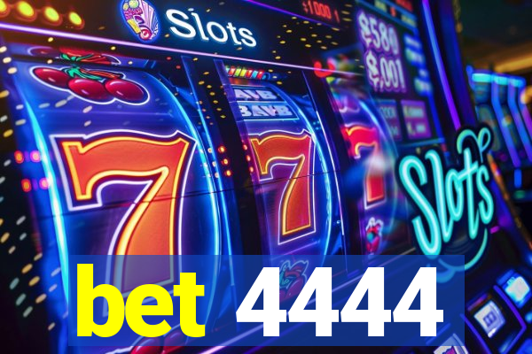 bet 4444